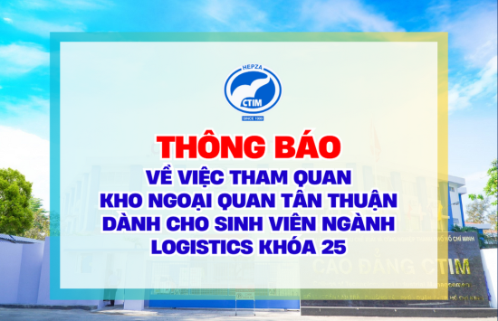 [THÔNG BÁO] Về việc tham quan Kho Ngoại quan Tân Thuận dành cho sinh viên ngành Logistics khóa 25